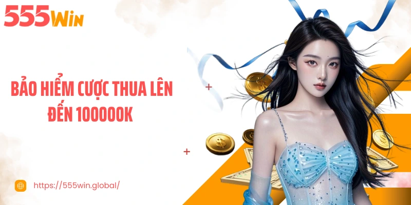 Bảo Hiểm Cược Thua Lên Đến 100000k