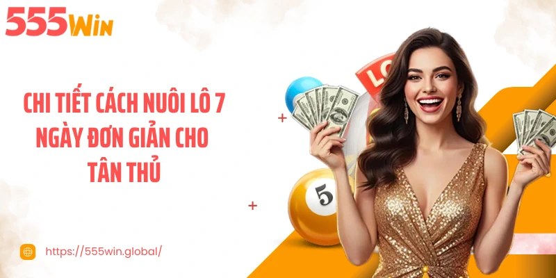 Chi tiết cách nuôi lô 7 ngày đơn giản cho tân thủ